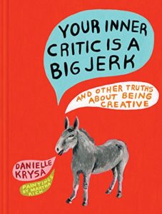 Your Inner Critic is a Big Jerk by Danielle Krysa and Martha Rich